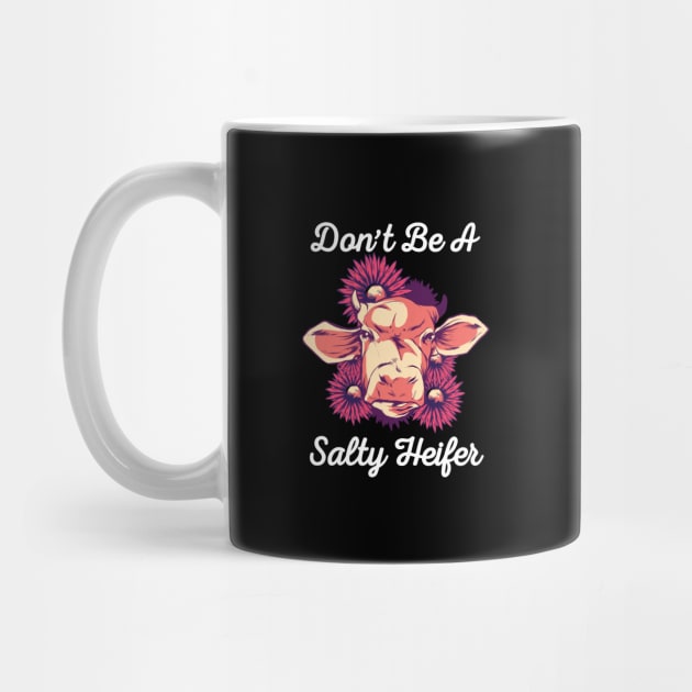 Don't Be a Salty Heifer Funny Cow Lover design by Bluebird Moon